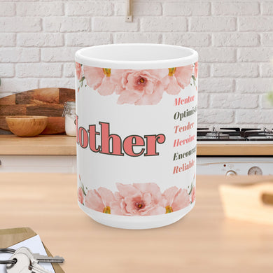 This 15 ounce mug has the word Mother and is adorned with beautiful words that describe your mom's personality, such as optimistic, tender, heroine, encourager, and reliable. It also has flowers in pastel pinks and greens around the wording on mug.