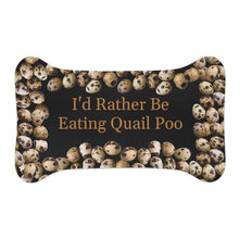 dog feeding mat is shaped like a bone and has a unique design with quail eggs arranged around the outer edges. The center of the mat features the text "I would rather be eating quail poo" 
